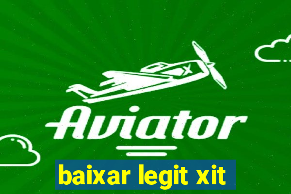 baixar legit xit